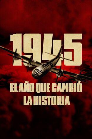 1945: el año que cambió la historia 