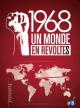 1968 Un monde en révoltes 