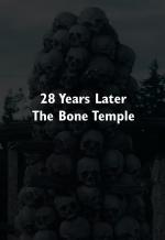 28 Years Later: The Bone Temple 