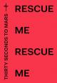 30 Seconds to Mars: Rescue Me (Music Video)