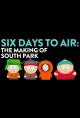 6 Days to Air: The Making of South Park (TV) (TV)