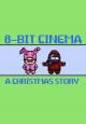 8 Bit Cinema: A Christmas Story (S)