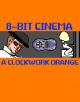 8 Bit Cinema: La naranja mecánica (C)