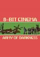 8 Bit Cinema: El ejército de las tinieblas (C)