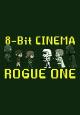 8 Bit Cinema: Rogue One (C)