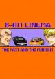8 Bit Cinema: A todo gas (C)