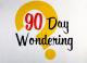 90 Day Wondering (C)