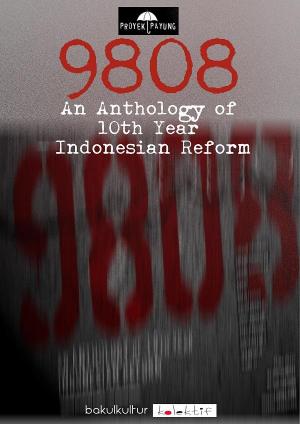 9808: An Anthology of 10th Year Indonesian Reform 