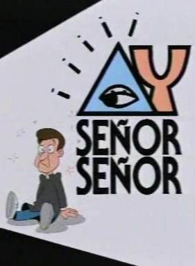Ay, Señor, Señor! (Serie de TV) (1994) - Filmaffinity