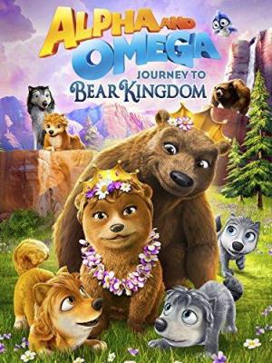 Alpha and Omega Journey to Bear Kingdom 2017 Filmaffinity