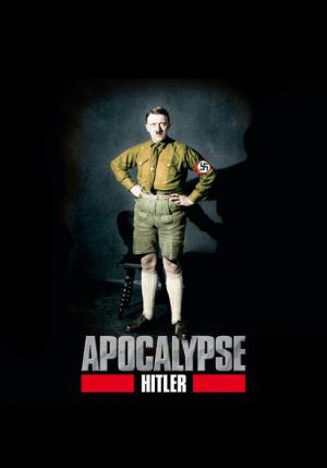 Apocalipsis: El ascenso de Hitler (Miniserie de TV)