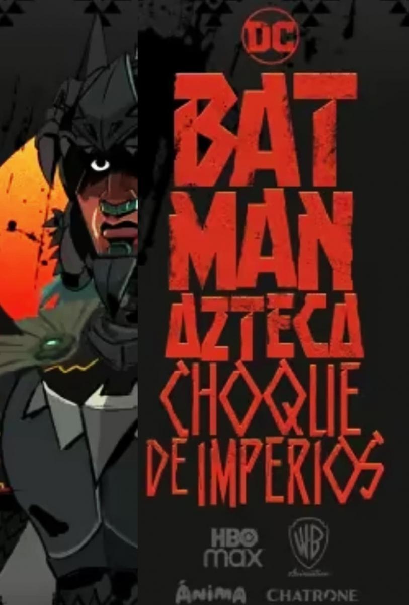 Batman Azteca: Choque de imperios (2023) - Filmaffinity