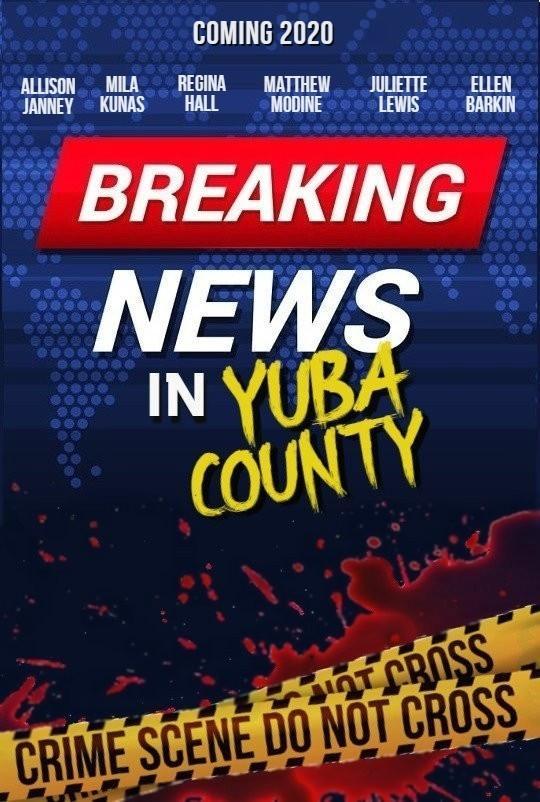 Breaking News In Yuba County 2021 Filmaffinity [ 802 x 540 Pixel ]