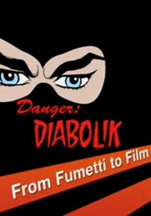 Danger: Diabolik - From Fumetti to Film (C)