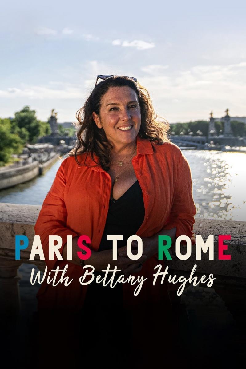 El Gran Tour de Bettany Hughes. De Paris a Roma (2022) - Filmaffinity