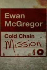 Ewan McGregor: Cold Chain Mission (Serie de TV)
