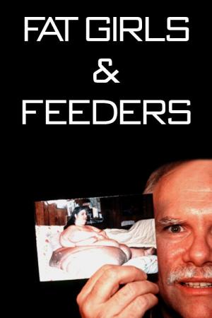 Fat Girls And Feeders 2003 Filmaffinity