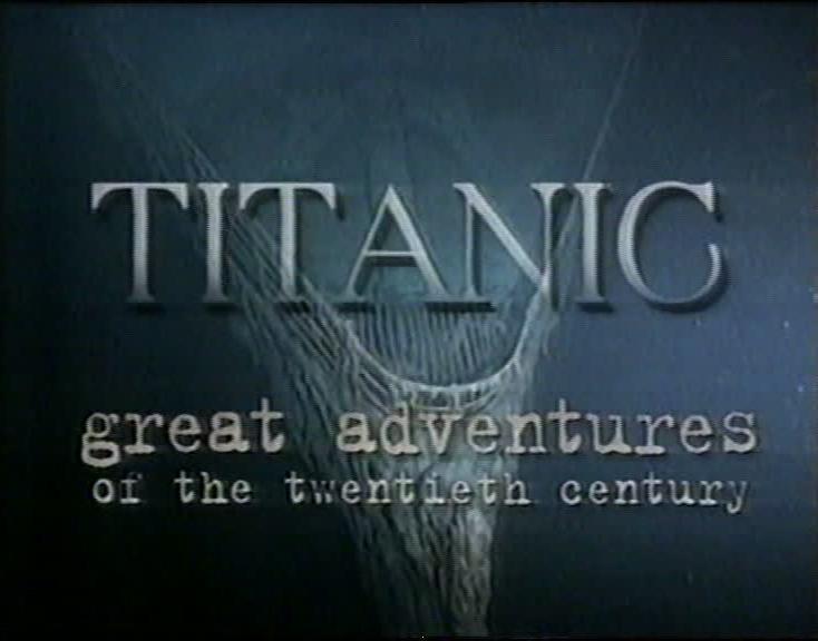 Great Adventures of the Twentieth Century: Titanic (1996) - Filmaffinity