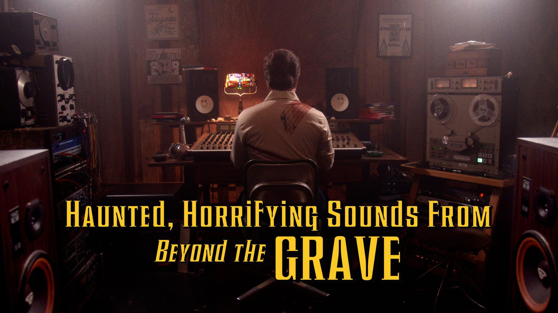 Image gallery for Haunted, Horrifying Sounds from Beyond the Grave (S