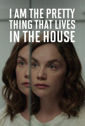 I Am The Pretty Thing That Lives In The House 2016 Filmaffinity