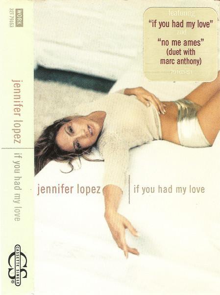 Jennifer lopez if you have my love. Jennifer Lopez if you had my Love.