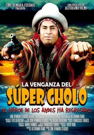 La venganza del super cholo (2013) - Filmaffinity