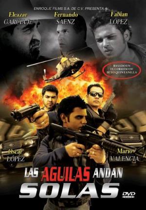 Las águilas andan solas (2010) - Filmaffinity