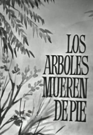Los árboles mueren de pie (TV) (1966) - Filmaffinity