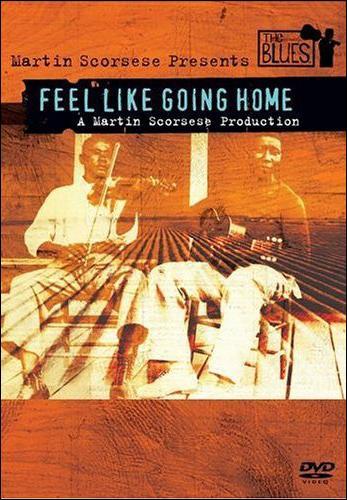 Martin Scorsese Presents the Blues - Feel Like Going Home (2003
