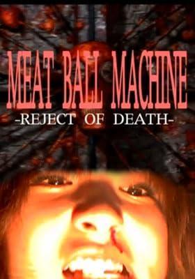 Meatball Machine: Reject of Death (C)