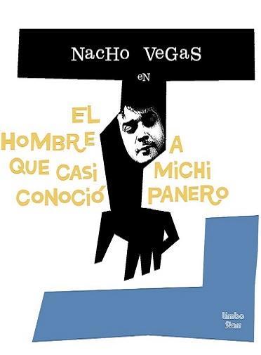 Sección Visual De Nacho Vegas El Hombre Que Casi Conoció A Michi