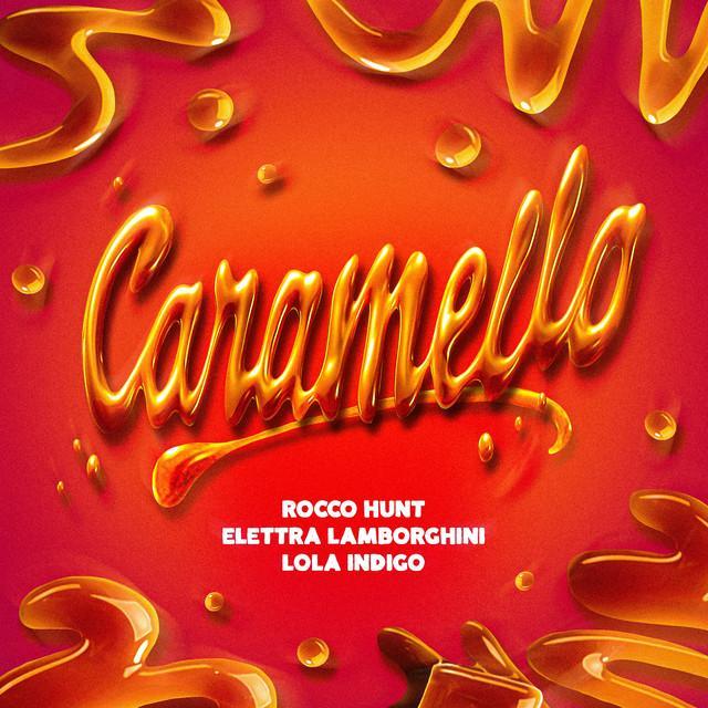 Rocco Hunt, Elettra Lamborghini, Lola Indigo: Caramello (2022) -  Filmaffinity