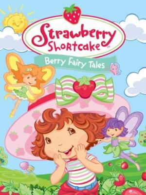 Strawberry Shortcake Berry Fairy Tales 2006 Filmaffinity