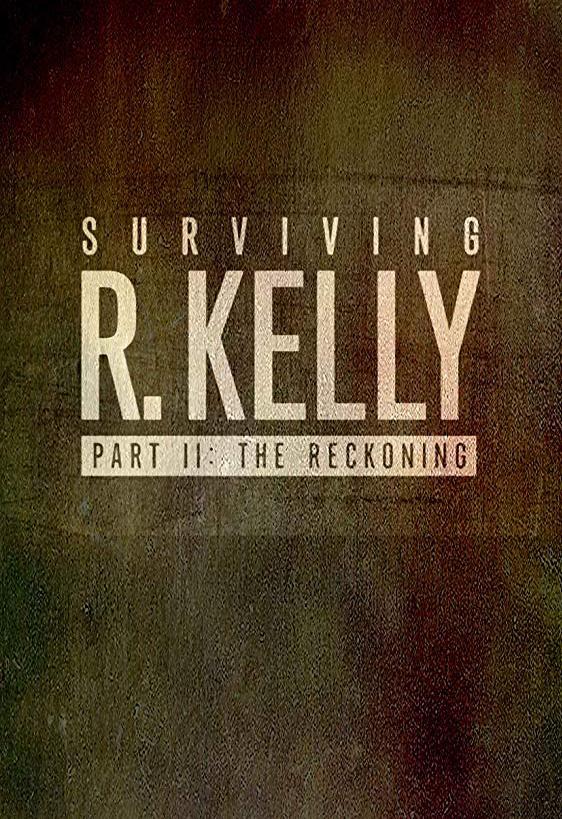 Sección visual de Surviving R. Kelly Part II: The Reckoning (Miniserie ...