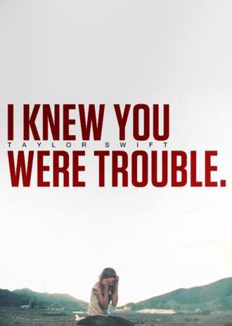I Knew You Were Trouble (Taylor Swift) –[Multimedia-English videos]