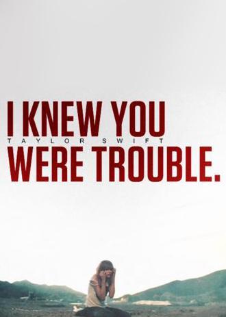 I Knew You Were Trouble by Taylor Swift - Songfacts