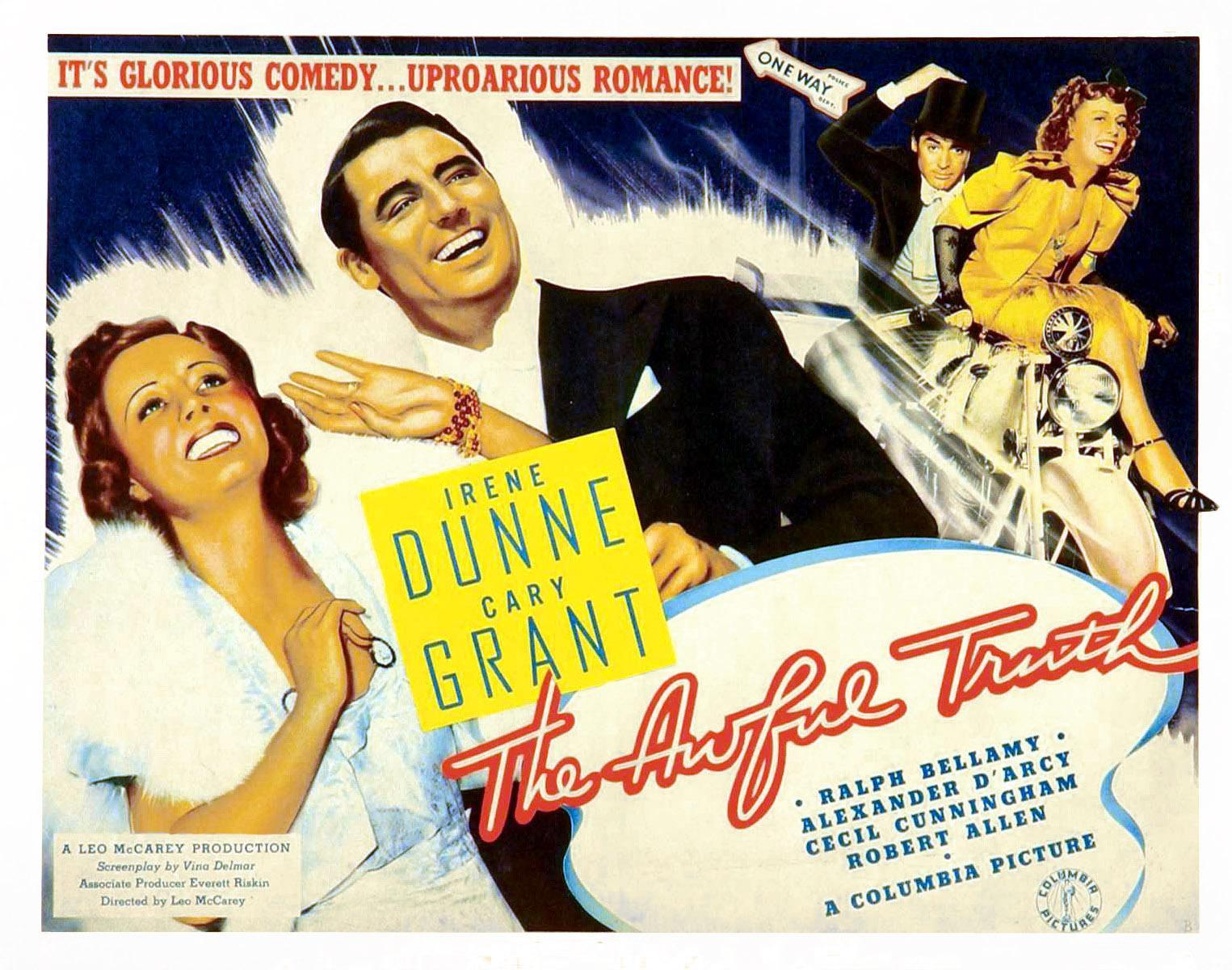  The Awful Truth : Irene Dunne, Cary Grant, Ralph Bellamy,  Alexander D'Arcy, Cecil Cunningham, Molly Lamont, Esther Dale, Joyce  Compton, Robert Allen, Robert Warwick, Mary Forbes, Claud Allister, Joseph  Walker, Leo