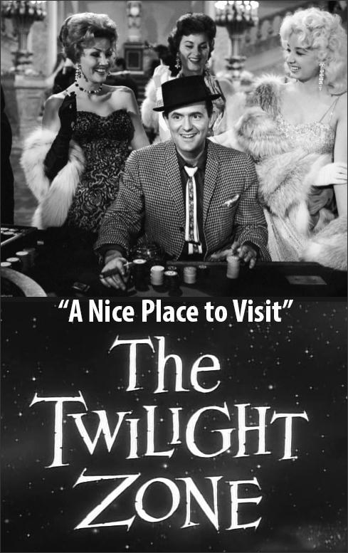 a nice place to visit twilight zone reddit