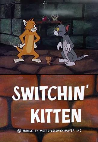Tom & Jerry: Switchin' Kitten (S) .
