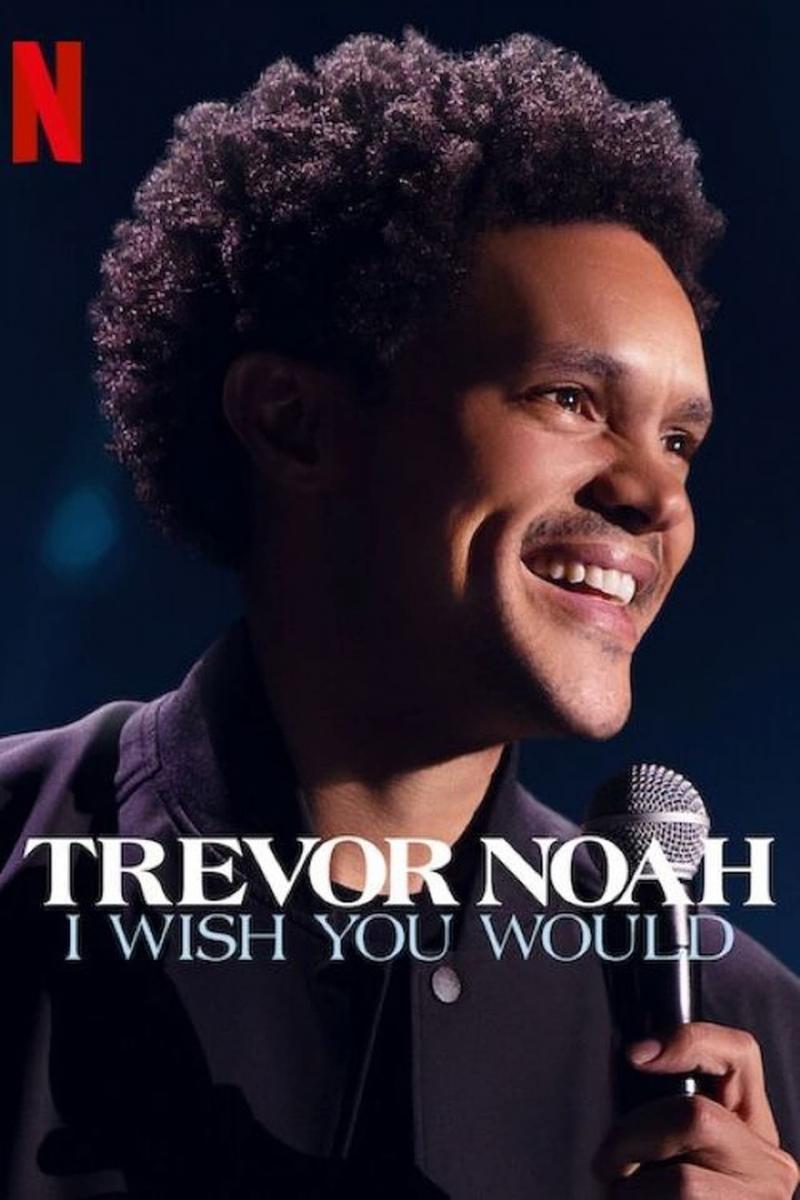 You Laugh But It's True Trevor Noah Full Movie Trevor Noah: I Wish You Would (2022) - FilmAffinity