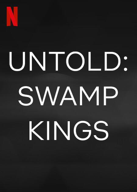 How to watch: Netflix's Untold: 'Swamp Kings