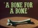 A Bone for a Bone (S)