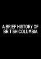 A Brief History of British Columbia (S)