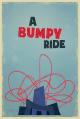 A Bumpy Ride (S)
