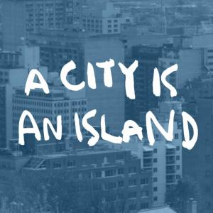 A City Is an Island 