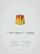A Film about a Pudding (S)
