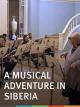 A Musical Adventure in Siberia 