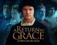 A Return to Grace: Luther's Life and Legacy  - Poster / Main Image