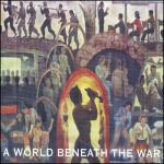 A World Beneath the War 