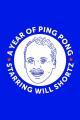 A Year of Ping Pong (S)